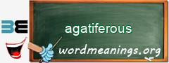 WordMeaning blackboard for agatiferous
